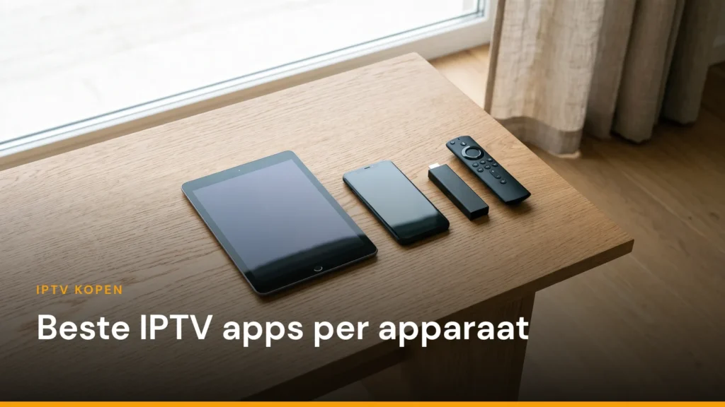 Coverafbeelding van het artikel over de beste IPTV apps, met de titel over een foto van een tablet, telefoon, streamingstick en afstandsbediening op een tafel